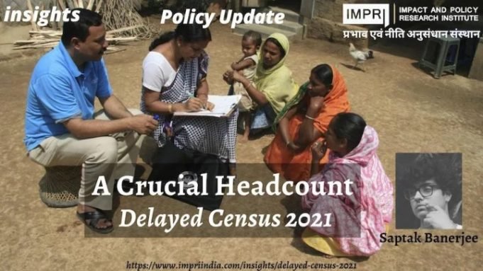 A Crucial Headcount, Delayed Census 2021 – IMPRI Impact and Policy Research Institute A Crucial Headcount, Delayed Census 2021 - IMPRI Impact and Policy Research Institute