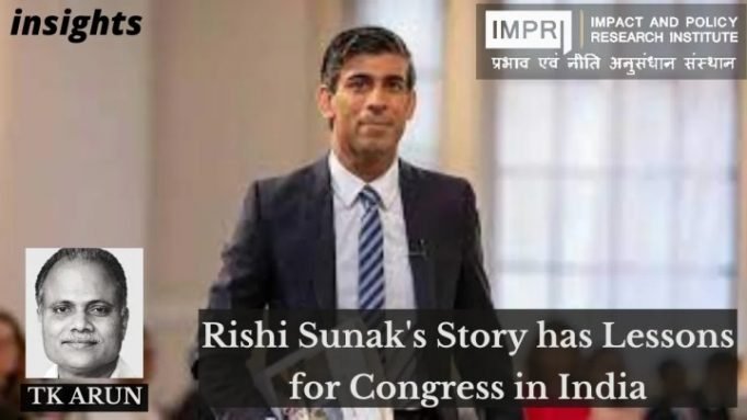 Rishi Sunak’s Story has Lessons for Congress in India – IMPRI Impact and Policy Research Institute Rishi Sunak’s Story has Lessons for Congress in India - IMPRI Impact and Policy Research Institute