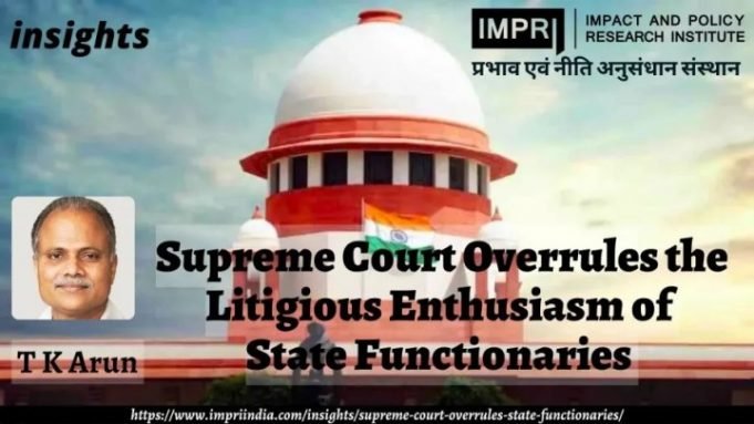 Supreme Court Overrules the Litigious Enthusiasm of State Functionaries – IMPRI Impact and Policy Research Institute Supreme Court Overrules the Litigious Enthusiasm of State Functionaries - IMPRI Impact and Policy Research Institute