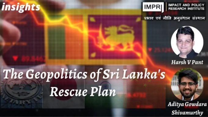 The Geopolitics of Sri Lanka’s Rescue Plan – IMPRI Impact and Policy Research Institute The Geopolitics of Sri Lanka’s Rescue Plan - IMPRI Impact and Policy Research Institute