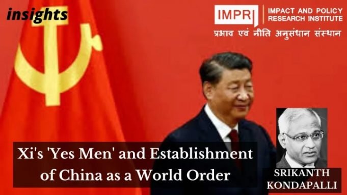 Xi’s ‘Yes Men’ and the establishment of China as a World Leader – IMPRI Impact and Policy Research Institute Xi’s ‘Yes Men’ and the establishment of China as a World Leader - IMPRI Impact and Policy Research Institute
