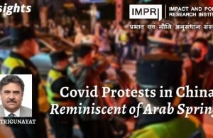 Covid Protests in China – Reminiscent of Arab Springs – IMPRI Impact and Policy Research Institute Covid Protests in China – Reminiscent of Arab Springs - IMPRI Impact and Policy Research Institute