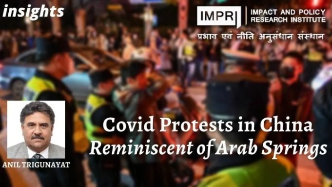 Covid Protests in China – Reminiscent of Arab Springs – IMPRI Impact and Policy Research Institute Covid Protests in China – Reminiscent of Arab Springs - IMPRI Impact and Policy Research Institute