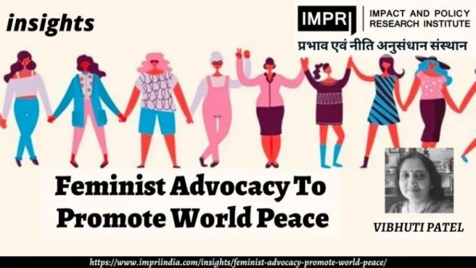 Feminist Advocacy to Promote World Peace – IMPRI Impact and Policy Research Institute Feminist Advocacy to Promote World Peace - IMPRI Impact and Policy Research Institute