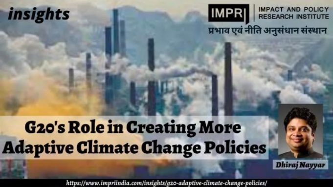 G20’s Role in Creating More Adaptive Climate Change Policies – IMPRI Impact and Policy Research Institute G20’s Role in Creating More Adaptive Climate Change Policies - IMPRI Impact and Policy Research Institute