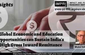 Global Economic and Education Opportunities can Sustain India’s High Gross Inward Remittance – IMPRI Impact and Policy Research Institute Global Economic and Education Opportunities can Sustain India’s High Gross Inward Remittance - IMPRI Impact and Policy Research Institute