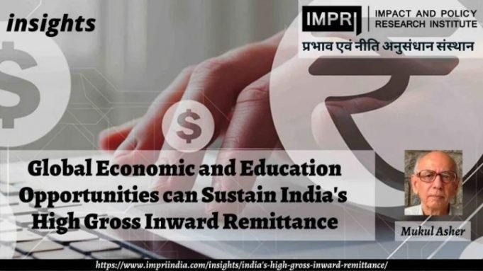 Global Economic and Education Opportunities can Sustain India’s High Gross Inward Remittance – IMPRI Impact and Policy Research Institute Global Economic and Education Opportunities can Sustain India’s High Gross Inward Remittance - IMPRI Impact and Policy Research Institute