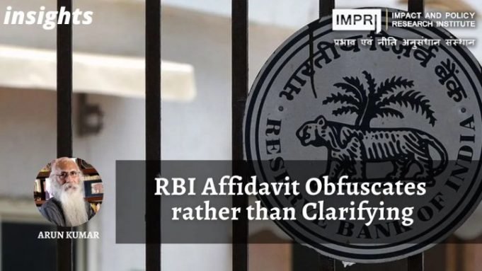 RBI Affidavit Obfuscates rather than Clarifying – IMPRI Impact and Policy Research Institute RBI Affidavit Obfuscates rather than Clarifying - IMPRI Impact and Policy Research Institute