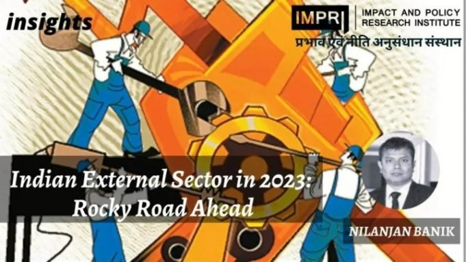 Indian External Sector in 2023: Rocky Road Ahead – IMPRI Impact and Policy Research Institute Indian External Sector in 2023: Rocky Road Ahead - IMPRI Impact and Policy Research Institute