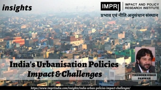 India’s Urbanisation PoliciesImpact & Challenges – IMPRI Impact and Policy Research Institute India’s Urbanisation PoliciesImpact & Challenges - IMPRI Impact and Policy Research Institute