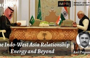 Indo-West Asia Relationship: Energy and Beyond – IMPRI Impact and Policy Research Institute Indo-West Asia Relationship: Energy and Beyond - IMPRI Impact and Policy Research Institute