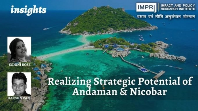 Realizing Strategic Potential of Andaman & Nicobar – IMPRI Impact and Policy Research Institute Realizing Strategic Potential of Andaman & Nicobar - IMPRI Impact and Policy Research Institute