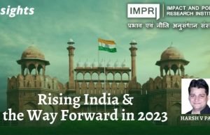 Rising India & the Way Forward in 2023 – IMPRI Impact and Policy Research Institute Rising India & the Way Forward in 2023 - IMPRI Impact and Policy Research Institute