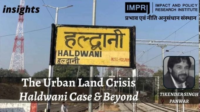 The Urban Land Crisis: Haldwani Case and Beyond – IMPRI Impact and Policy Research Institute The Urban Land Crisis: Haldwani Case and Beyond - IMPRI Impact and Policy Research Institute