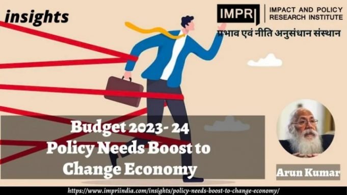 Budget 2023- 24: Policy Needs Boost to Change Economy – IMPRI Impact and Policy Research Institute Budget 2023- 24: Policy Needs Boost to Change Economy - IMPRI Impact and Policy Research Institute