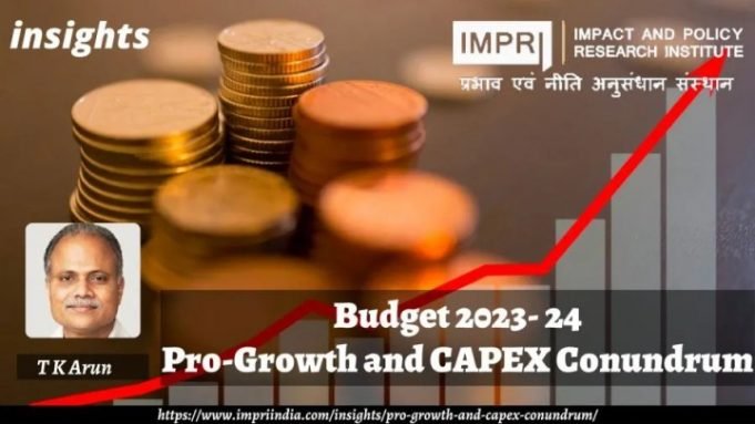 Budget 2023- 24: Pro-Growth and CAPEX Conundrum – IMPRI Impact and Policy Research Institute Budget 2023- 24: Pro-Growth and CAPEX Conundrum - IMPRI Impact and Policy Research Institute