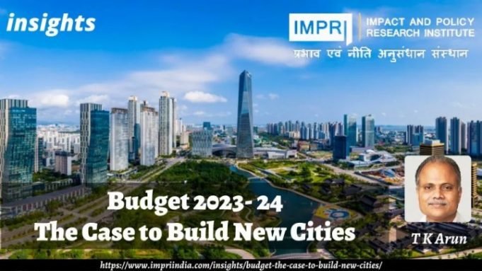 Budget 2023- 24: The Case to Build New Cities – IMPRI Impact and Policy Research Institute Budget 2023- 24: The Case to Build New Cities - IMPRI Impact and Policy Research Institute