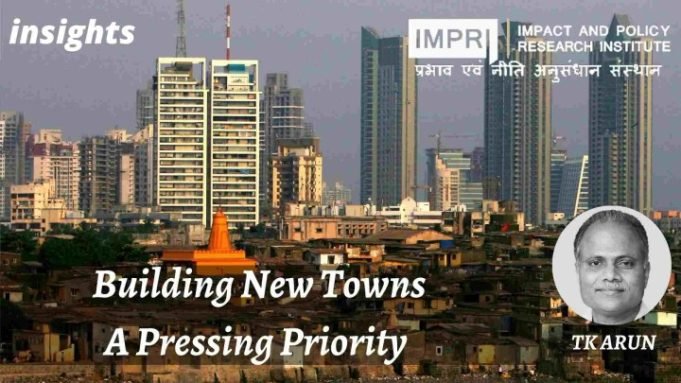 Building New Towns: A Pressing Priority – IMPRI Impact and Policy Research Institute Building New Towns: A Pressing Priority - IMPRI Impact and Policy Research Institute