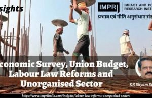 Economic Survey, Union Budget, Labour Law Reforms and Unorganised Sector – IMPRI Impact and Policy Research Institute Economic Survey, Union Budget, Labour Law Reforms and Unorganised Sector - IMPRI Impact and Policy Research Institute