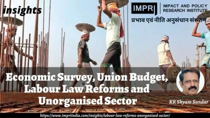 Economic Survey, Union Budget, Labour Law Reforms and Unorganised Sector – IMPRI Impact and Policy Research Institute Economic Survey, Union Budget, Labour Law Reforms and Unorganised Sector - IMPRI Impact and Policy Research Institute