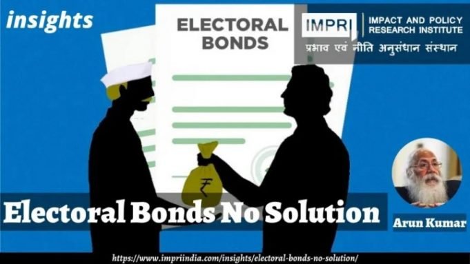 Electoral Bonds No Solution – IMPRI Impact and Policy Research Institute Electoral Bonds No Solution - IMPRI Impact and Policy Research Institute
