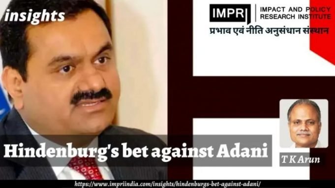 Hindenburg’s bet against Adani – IMPRI Impact and Policy Research Institute Hindenburg’s bet against Adani - IMPRI Impact and Policy Research Institute