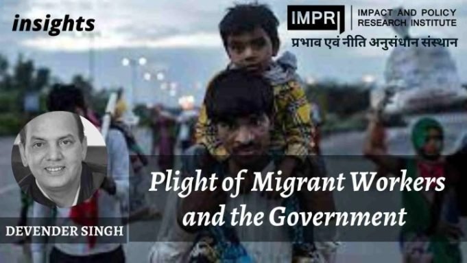Plight of Migrant Workers and the Government – IMPRI Impact and Policy Research Institute Plight of Migrant Workers and the Government - IMPRI Impact and Policy Research Institute