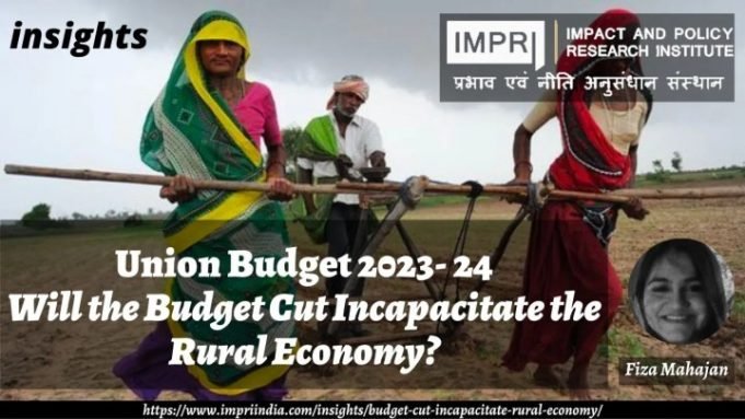 Will the Budget Cut Incapacitate the Rural Economy? – IMPRI Impact and Policy Research Institute Will the Budget Cut Incapacitate the Rural Economy? - IMPRI Impact and Policy Research Institute