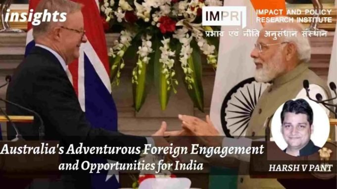 Australia’s Adventurous Foreign Engagement and Opportunities for India – IMPRI Impact and Policy Research Institute Australia’s Adventurous Foreign Engagement and Opportunities for India - IMPRI Impact and Policy Research Institute