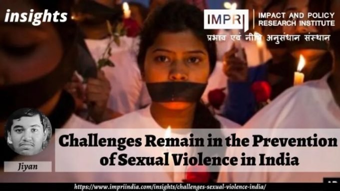 Challenges Remain in the Prevention of Sexual Violence in India – IMPRI Impact and Policy Research Institute Challenges Remain in the Prevention of Sexual Violence in India - IMPRI Impact and Policy Research Institute