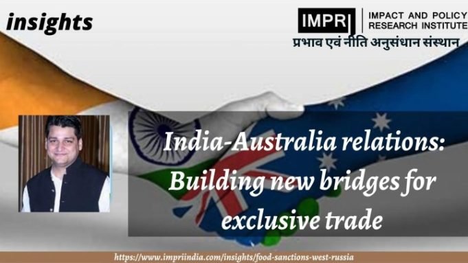 India-Australia relations: Building new bridges for exclusive trade – IMPRI Impact and Policy Research Institute India-Australia relations: Building new bridges for exclusive trade - IMPRI Impact and Policy Research Institute