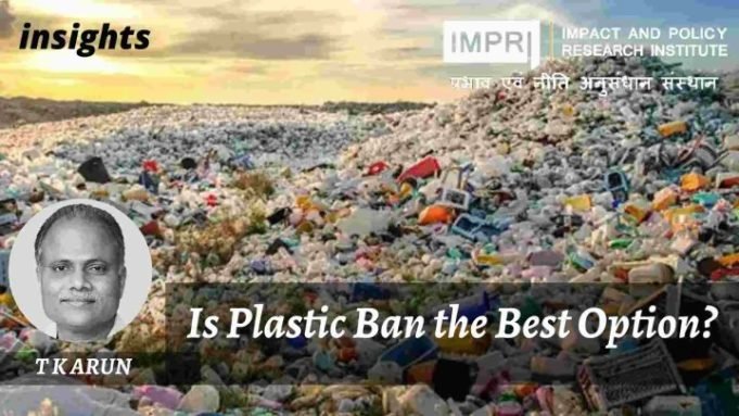 Is Plastic Ban the Best Option? – IMPRI Impact and Policy Research Institute Is Plastic Ban the Best Option? - IMPRI Impact and Policy Research Institute