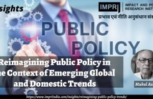Reimagining Public Policy in the Context of Emerging Global and Domestic Trends – IMPRI Impact and Policy Research Institute Reimagining Public Policy in the Context of Emerging Global and Domestic Trends - IMPRI Impact and Policy Research Institute