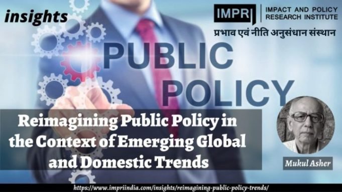 Reimagining Public Policy in the Context of Emerging Global and Domestic Trends – IMPRI Impact and Policy Research Institute Reimagining Public Policy in the Context of Emerging Global and Domestic Trends - IMPRI Impact and Policy Research Institute