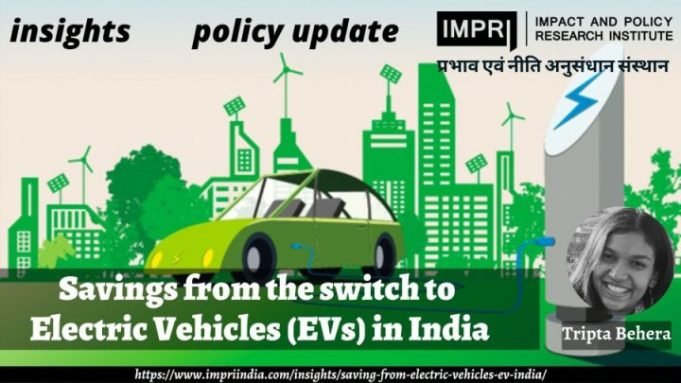 Savings from the switch to Electric Vehicles (EVs) in India – IMPRI Impact and Policy Research Institute Savings from the switch to Electric Vehicles (EVs) in India - IMPRI Impact and Policy Research Institute