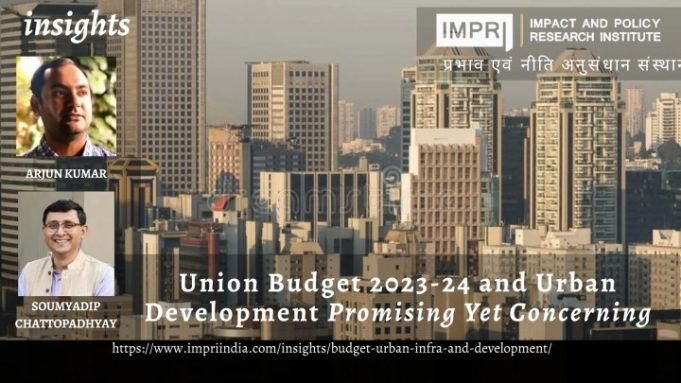 Union Budget 2023-24 and Urban Infrastructure and Development Financing: Promising Yet Concerning – IMPRI Impact and Policy Research Institute Union Budget 2023-24 and Urban Infrastructure and Development Financing: Promising Yet Concerning - IMPRI Impact and Policy Research Institute