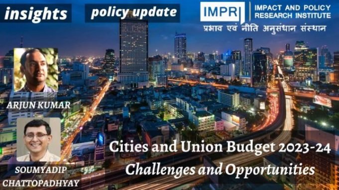 Cities and Union Budget 2023-24: Challenges and Opportunities – IMPRI Impact and Policy Research Institute Cities and Union Budget 2023-24: Challenges and Opportunities - IMPRI Impact and Policy Research Institute