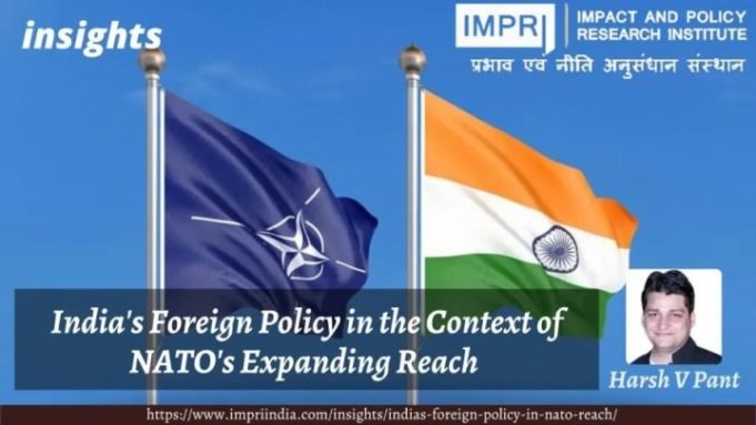 India’s Foreign Policy in the Context of NATO’s Expanding Reach – IMPRI Impact and Policy Research Institute India’s Foreign Policy in the Context of NATO’s Expanding Reach - IMPRI Impact and Policy Research Institute