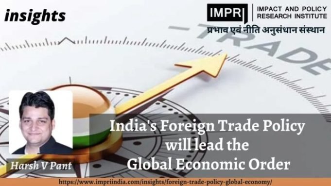 India’s Foreign Trade Policy will lead the Global Economic Order – IMPRI Impact and Policy Research Institute India’s Foreign Trade Policy will lead the Global Economic Order - IMPRI Impact and Policy Research Institute