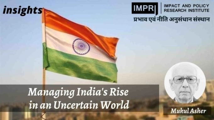 Managing India’s Rise in an Uncertain World – IMPRI Impact and Policy Research Institute Managing India’s Rise in an Uncertain World - IMPRI Impact and Policy Research Institute