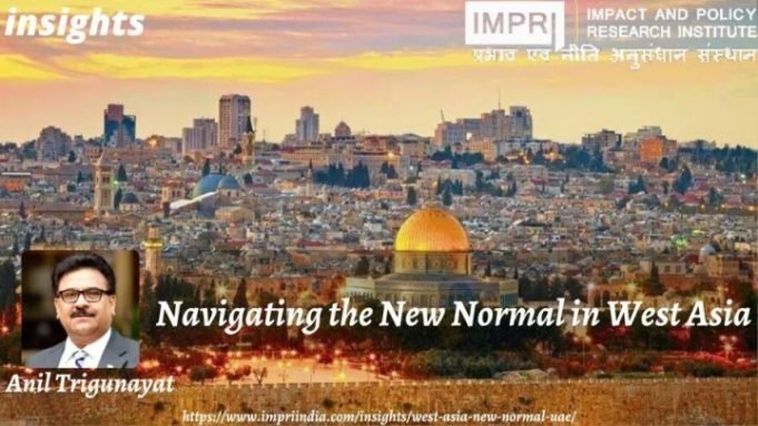 Navigating the New Normal in West Asia – IMPRI Impact and Policy Research Institute Navigating the New Normal in West Asia - IMPRI Impact and Policy Research Institute