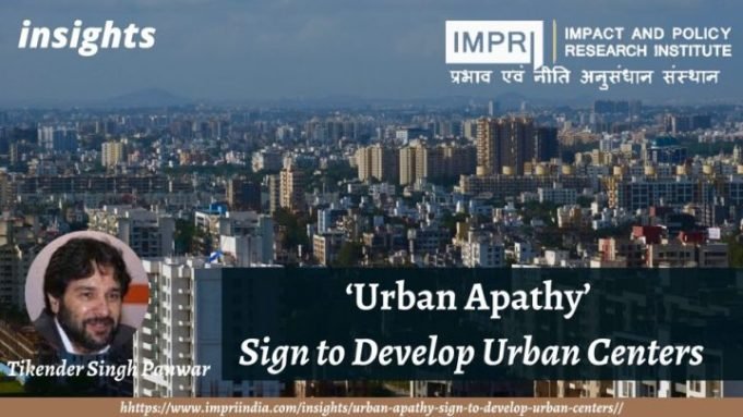 ‘Urban Apathy’ Sign to Develop Urban Centers – IMPRI Impact and Policy Research Institute ‘Urban Apathy’ Sign to Develop Urban Centers - IMPRI Impact and Policy Research Institute