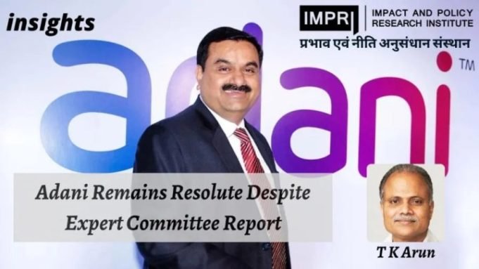 Adani Remains Resolute Despite Expert Committee Report – IMPRI Impact and Policy Research Institute Adani Remains Resolute Despite Expert Committee Report - IMPRI Impact and Policy Research Institute