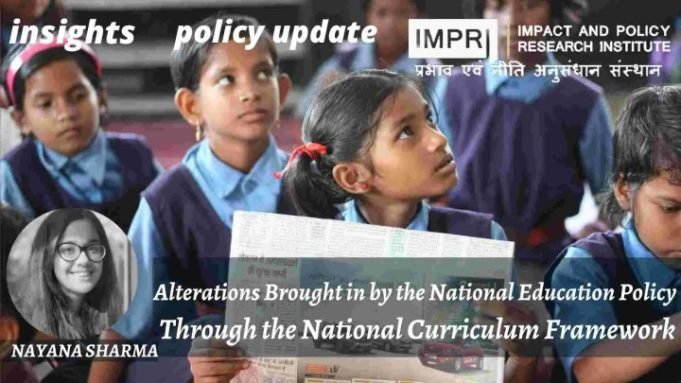 Alterations Brought in by the National Education Policy Through the National Curriculum Framework – IMPRI Impact and Policy Research Institute Alterations Brought in by the National Education Policy Through the National Curriculum Framework - IMPRI Impact and Policy Research Institute