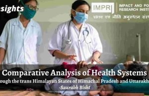 Comparative Analysis of Health Systems: Through the trans Himalayan States of Himachal Pradesh and Uttarakhand – IMPRI Impact and Policy Research Institute Comparative Analysis of Health Systems: Through the trans Himalayan States of Himachal Pradesh and Uttarakhand - IMPRI Impact and Policy Research Institute
