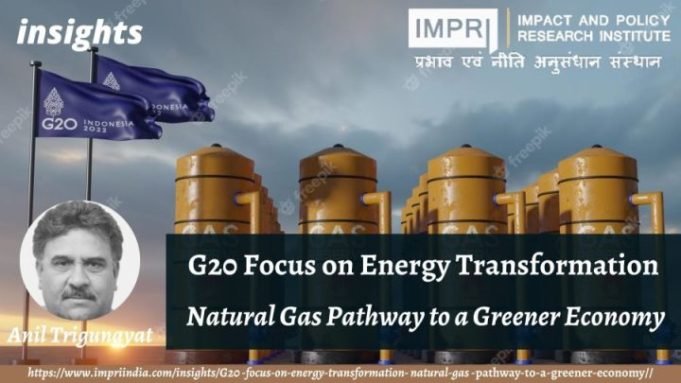 G20 Focus on Energy Transformation: Natural Gas Pathway to A Greener Economy – IMPRI Impact and Policy Research Institute G20 Focus on Energy Transformation: Natural Gas Pathway to A Greener Economy - IMPRI Impact and Policy Research Institute