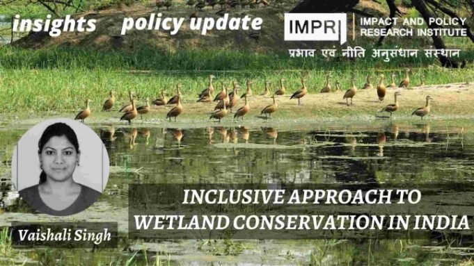 INCLUSIVE APPROACH TO WETLAND CONSERVATION IN INDIA – IMPRI Impact and Policy Research Institute INCLUSIVE APPROACH TO WETLAND CONSERVATION IN INDIA - IMPRI Impact and Policy Research Institute