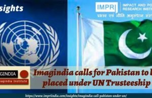 Imagindia calls for Pakistan to be placed under UN Trusteeship – IMPRI Impact and Policy Research Institute Imagindia calls for Pakistan to be placed under UN Trusteeship - IMPRI Impact and Policy Research Institute