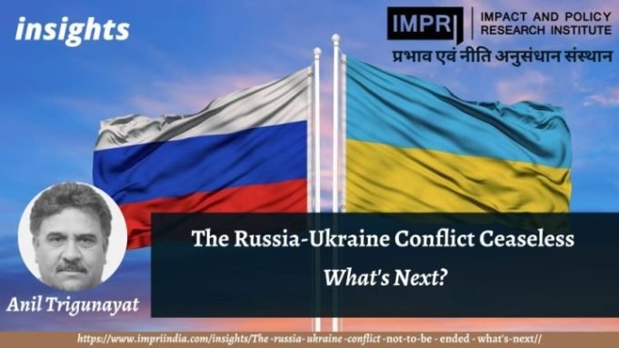 The Russia-Ukraine Conflict Ceaseless- What’s Next? – IMPRI Impact and Policy Research Institute The Russia-Ukraine Conflict Ceaseless- What’s Next? - IMPRI Impact and Policy Research Institute