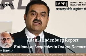 Adani – Hindenburg Report : Epitome of Loopholes in Indian Democracy – IMPRI Impact and Policy Research Institute Adani – Hindenburg Report : Epitome of Loopholes in Indian Democracy - IMPRI Impact and Policy Research Institute